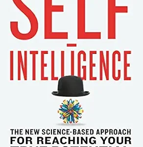 خرید و دانلود نسخه کامل کتاب Self-Intelligence: The New Science-Based Approach for Reaching Your True Potential