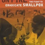 خرید و دانلود نسخه کامل کتاب House on Fire: The Fight to Eradicate Smallpox (California/Milbank Books on Health and the Public Book 21)
