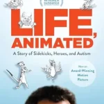 خرید و دانلود نسخه کامل کتاب Life, Animated: A Story of Sidekicks, Heroes, and Autism | Now an Award Winning Motion Picture
