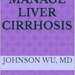 خرید و دانلود نسخه کامل کتاب How To Manage Liver Cirrhosis: A Comprehensive Guide