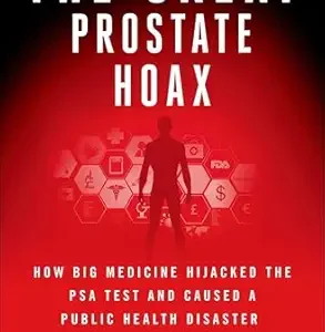 خرید و دانلود نسخه کامل کتاب The Great Prostate Hoax: How Big Medicine Hijacked the PSA Test and Caused a Public Health Disaster