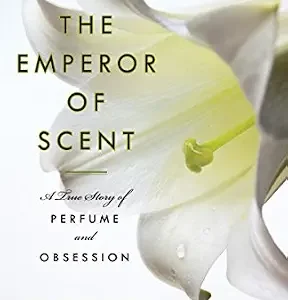 خرید و دانلود نسخه کامل کتاب The Emperor of Scent: A Story of Perfume, Obsession, and the Last Mystery of the Senses