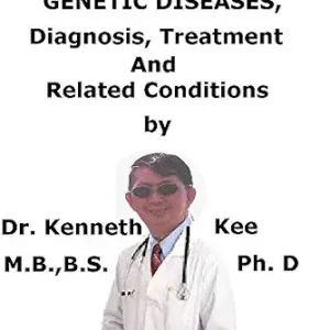 خرید و دانلود نسخه کامل کتاب A Simple Guide To Genetic Diseases, Diagnosis, Treatment And Related Conditions