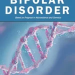 خرید و دانلود نسخه کامل کتاب The Essence of Bipolar Disorder: Based on Progress in Neuroscience and Genetics