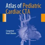 خرید و دانلود نسخه کامل کتاب Atlas of Pediatric Cardiac CTA: Congenital Heart Disease