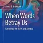 خرید و دانلود نسخه کامل کتاب When Words Betray Us: Language, the Brain, and Aphasia