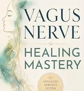 خرید و دانلود نسخه کامل کتاب Vagus Nerve Healing Mastery: Calm Stress and Anxiety, Heal Trauma, Restore Sleep, Improve Digestion, and Build Lifelong Nervous System Resilience (The Vagus Nerve Healing Series Book 3)