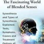خرید و دانلود نسخه کامل کتاب Synesthesia. The Fascinating World of Blended Senses. Kindle. Synesthesia and Types of Synesthesia Explained. Tests, Symptoms, Causes and Treatment Options all covered.: Kindle version