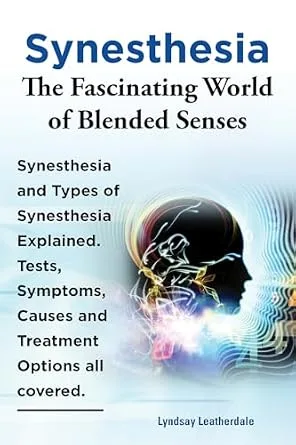 خرید و دانلود نسخه کامل کتاب Synesthesia. The Fascinating World of Blended Senses. Kindle. Synesthesia and Types of Synesthesia Explained. Tests, Symptoms, Causes and Treatment Options all covered.: Kindle version_6a7b4e5f99500.jpeg خرید و دانلود نسخه کامل کتاب Synesthesia. The Fascinating World of Blended Senses. Kindle. Synesthesia and Types of Synesthesia Explained. Tests, Symptoms, Causes and Treatment Options all covered.: Kindle version