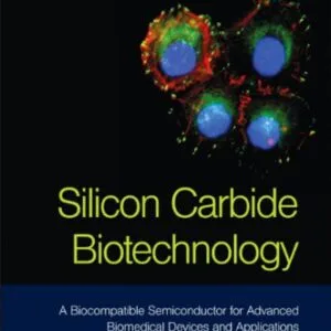 خرید و دانلود نسخه کامل کتاب Silicon Carbide Biotechnology: A Biocompatible Semiconductor for Advanced Biomedical Devices and Applications 1st Edition