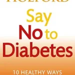 خرید و دانلود نسخه کامل کتاب Say No To Diabetes: 10 Secrets to Preventing and Reversing Diabetes