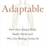 خرید و دانلود نسخه کامل کتاب Adaptable: How Your Unique Body Really Works and Why Our Biology Unites Us