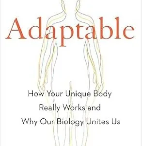 خرید و دانلود نسخه کامل کتاب Adaptable: How Your Unique Body Really Works and Why Our Biology Unites Us