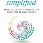 خرید و دانلود نسخه کامل کتاب Longevity…Simplified: Living A Longer, Healthier Life Shouldn’t Be Complicated