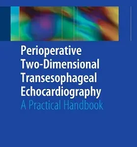 خرید و دانلود نسخه کامل کتاب Perioperative Two-Dimensional Transesophageal Echocardiography: A Practical Handbook