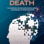 خرید و دانلود نسخه کامل کتاب My Invisible Death: The Unspoken Truths Surrounding Medical Management of Rare Conditions