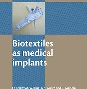 خرید و دانلود نسخه کامل کتاب Biotextiles as Medical Implants (Woodhead Publishing Series in Textiles Book 113)