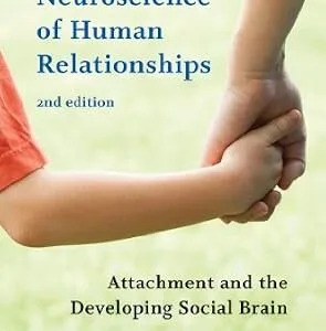 خرید و دانلود نسخه کامل کتاب The Neuroscience of Human Relationships: Attachment and the Developing Social Brain (Second Edition) (Norton Series on Interpersonal Neurobiology)