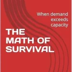 خرید و دانلود نسخه کامل کتاب THE MATH OF SURVIVAL: When demand exceeds capacity