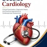 خرید و دانلود نسخه کامل کتاب Mastering Bedside Cardiology: Clinical Examination, Diagnostic Pearls, and Practical Approaches to Cardiovascular Assessment