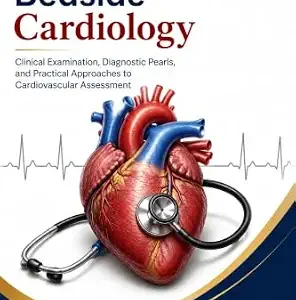 خرید و دانلود نسخه کامل کتاب Mastering Bedside Cardiology: Clinical Examination, Diagnostic Pearls, and Practical Approaches to Cardiovascular Assessment