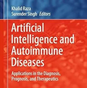 خرید و دانلود نسخه کامل کتاب Artificial Intelligence and Autoimmune Diseases: Applications in the Diagnosis, Prognosis, and Therapeutics (Studies in Computational Intelligence Book 1133)