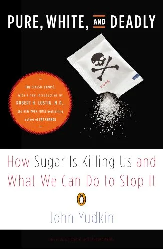 خرید و دانلود نسخه کامل کتاب Pure, White, and Deadly: How Sugar Is Killing Us and What We Can Do to Stop It Kindle Edition_6a77887bc4c43.jpeg خرید و دانلود نسخه کامل کتاب Pure, White, and Deadly: How Sugar Is Killing Us and What We Can Do to Stop It Kindle Edition