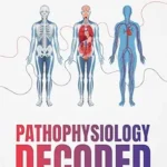 خرید و دانلود نسخه کامل کتاب Pathophysiology Decoded: Essential Disease Mechanisms Made Simple – For Students, Nurses and Medical Beginners (The Decoded Medical Series)