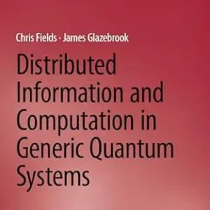خرید و دانلود نسخه کامل کتاب Distributed Information and Computation in Generic Quantum Systems (Synthesis Lectures on Engineering, Science, and Technology)