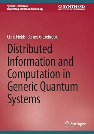 خرید و دانلود نسخه کامل کتاب Distributed Information and Computation in Generic Quantum Systems (Synthesis Lectures on Engineering, Science, and Technology)_6a7b1838c6f3f.webp خرید و دانلود نسخه کامل کتاب Distributed Information and Computation in Generic Quantum Systems (Synthesis Lectures on Engineering, Science, and Technology)
