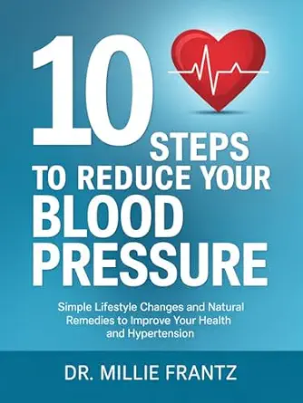 خرید و دانلود نسخه کامل کتاب 10 Steps to Reduce Your Blood Pressure: Simple Lifestyle Changes and Natural Remedies to Improve Your Health and Hypertension_6a689f1d261d7.webp خرید و دانلود نسخه کامل کتاب 10 Steps to Reduce Your Blood Pressure: Simple Lifestyle Changes and Natural Remedies to Improve Your Health and Hypertension
