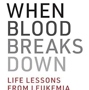 خرید و دانلود نسخه کامل کتاب When Blood Breaks Down: Life Lessons from Leukemia
