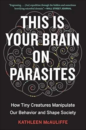 خرید و دانلود نسخه کامل کتاب This Is Your Brain On Parasites: How Tiny Creatures Manipulate Our Behavior and Shape Society_6a77cc2f03554.jpeg خرید و دانلود نسخه کامل کتاب This Is Your Brain On Parasites: How Tiny Creatures Manipulate Our Behavior and Shape Society