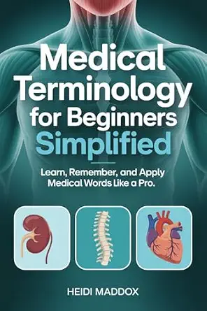 خرید و دانلود نسخه کامل کتاب زبان اصلی Medical Terminology for Beginners Simplified: Learn, Remember, and Apply Medical Words Like a Pro PDF | دانلود کتاب خارجی_6a91cef3160f3.webp خرید و دانلود نسخه کامل کتاب زبان اصلی Medical Terminology for Beginners Simplified: Learn, Remember, and Apply Medical Words Like a Pro PDF | دانلود کتاب خارجی