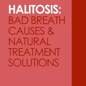 خرید و دانلود نسخه کامل کتاب Halitosis: Bad Breath Causes and Natural Treatment Solutions