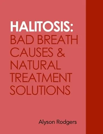 خرید و دانلود نسخه کامل کتاب Halitosis: Bad Breath Causes and Natural Treatment Solutions_6a667e21677c8.jpeg خرید و دانلود نسخه کامل کتاب Halitosis: Bad Breath Causes and Natural Treatment Solutions