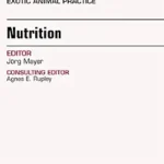 خرید و دانلود نسخه کامل کتاب Nutrition, An Issue of Veterinary Clinics of North America: Exotic Animal Practice (The Clinics: Veterinary Medicine Book 17)