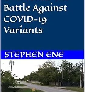 خرید و دانلود نسخه کامل کتاب Resist and Overcome: The Battle Against COVID-19 Variants (COVID-19 proven investigation Book 1)