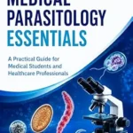 خرید و دانلود نسخه کامل کتاب Medical Parasitology Essentials: A Practical Guide for Medical Students and Healthcare Professionals