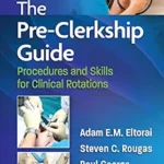 خرید و دانلود نسخه کامل کتاب The Pre-Clerkship Guide: Procedures and Skills for Clinical Rotations