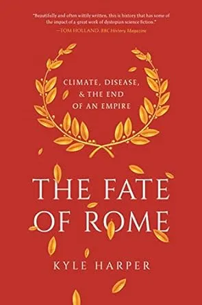 خرید و دانلود نسخه کامل کتاب The Fate of Rome: Climate, Disease, and the End of an Empire (The Princeton History of the Ancient World Book 2)_6a6cbe26e7e79.jpeg خرید و دانلود نسخه کامل کتاب The Fate of Rome: Climate, Disease, and the End of an Empire (The Princeton History of the Ancient World Book 2)