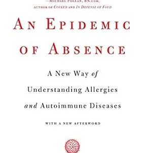خرید و دانلود نسخه کامل کتاب An Epidemic of Absence: A New Way of Understanding Allergies and Autoimmune Diseases