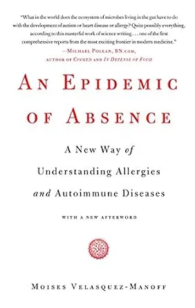 خرید و دانلود نسخه کامل کتاب An Epidemic of Absence: A New Way of Understanding Allergies and Autoimmune Diseases_6a7ab933ceb4a.jpeg خرید و دانلود نسخه کامل کتاب An Epidemic of Absence: A New Way of Understanding Allergies and Autoimmune Diseases