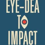 خرید و دانلود نسخه کامل کتاب Eye-dea to Impact: A Modern Blueprint for Investigator-Initiated Trials