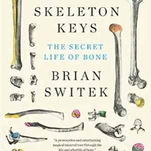 خرید و دانلود نسخه کامل کتاب Skeleton Keys: The Secret Life of Bone