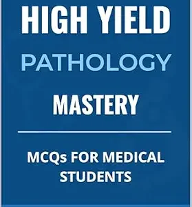 خرید و دانلود نسخه کامل کتاب High Yield Pathology Mastery: MCQs for Medical Students (Brigid Scrolls MCQs for Medical Students)