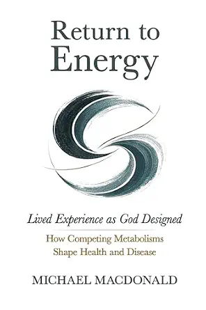 خرید و دانلود نسخه کامل کتاب Return to Energy: Lived Experience as God Designed: How Competing Metabolisms Shape Health and Disease_6a693604aa6ec.webp خرید و دانلود نسخه کامل کتاب Return to Energy: Lived Experience as God Designed: How Competing Metabolisms Shape Health and Disease