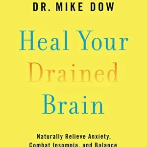 خرید و دانلود نسخه کامل کتاب Heal Your Drained Brain: Naturally Relieve Anxiety, Combat Insomnia, and Balance Your Brain in Just 14 Days Kindle Edition