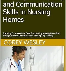 خرید و دانلود نسخه کامل کتاب زبان اصلی Effective Staff Training for Empathy and Communication Skills in Nursing Homes: Fostering Compassionate Care: Empowering Nursing Home Staff Through Effective Communication and Empathy Training PDF | دانلود کتاب خارجی