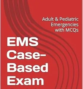خرید و دانلود نسخه کامل کتاب EMS Case-Based Exam Guide: Adult & Pediatric Emergencies with MCQs (NursePathway Book 5)